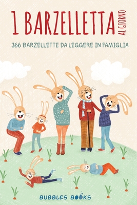 1 Barzelletta al giorno: 366 barzellette per bambini e bambine da leggere in famiglia. - Books, Bubbles