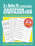 1- bis 5-stellige Addition und Subtraktion (Klasse 2-4): ber 3000 bungen mit Lsungsschlssel - Kinder im Alter von 7-9 Jahren - Einstellige, zweistellige, dreistellige Zahlen und mehr!