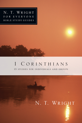 1 Corinthians: 13 Studies for Individuals and Groups - Wright, N T, and Larsen, Dale (Contributions by), and Larsen, Sandy (Contributions by)
