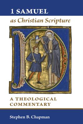 1 Samuel as Christian Scripture: A Theological Commentary - Chapman, Stephen B.