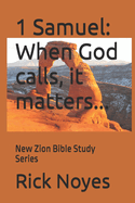 1 Samuel: When God calls, it matters...: New Zion Bible Study Series