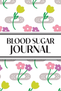 1-Year Daily Blood Sugar Journal (Flower Medical Plasters): 6"x9" 52+ Extra Weeks Daily Blood Sugar Logbook Tracker Complete with Monthly Trend Graphs for Diabetics