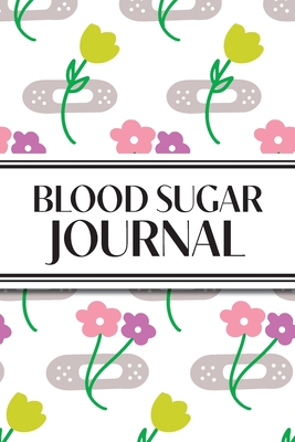 1-Year Daily Blood Sugar Journal (Flower Medical Plasters): 6"x9" 52+ Extra Weeks Daily Blood Sugar Logbook Tracker Complete with Monthly Trend Graphs for Diabetics - Revive Stationery