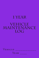 1 Year Vehicle Maintenance Log: Bright Purple Cover