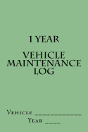 1 Year Vehicle Maintenance Log: Light Green Cover