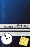 10,000-Hour Practice Log & Journal