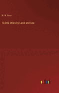 10,000 Miles by Land and Sea