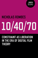 10/40/70 - Constraint as Liberation in the Era of Digital Film Theory