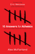 10 Answers for Atheists: How to Have an Intelligent Discussion about the Existence of God