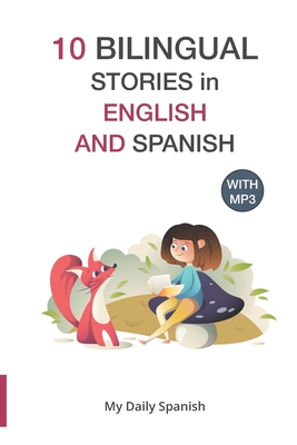 10 Bilingual Stories in English and Spanish: Improve your Spanish or English reading and listening comprehension skills - Bibard, Frederic, and Spanish, My Daily