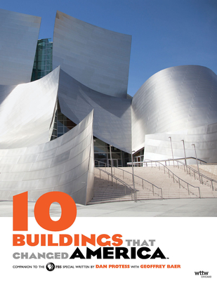 10 Buildings That Changed America - Protess, Dan, and Baer, Geoffrey