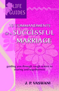 10 Commandments of a Successful Marriage: Guiding You Through Rough Waters to Sharing and Togetherness - Vaswani, J. P.