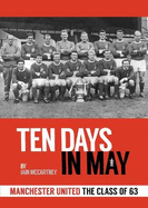 10 Days in May: Manchester United The Class of 63