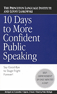 10 Days to More Confident Public Speaking: Say Good-Bye to Stage Fright Forever!