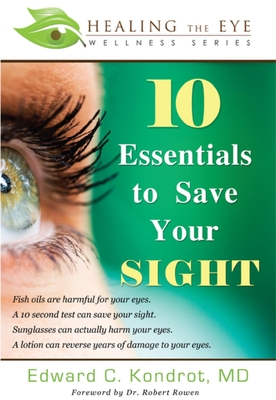 10 Essentials to Save Your Sight - Kondrot, Edward C