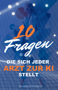 10 Fragen die sich jeder Arzt zur KI stellt