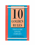 10 Golden Rules That Guide Loving Families: Parents as Mentors