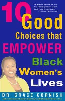 10 Good Choices That Empower Black Women's Lives - Cornish, Grace, Dr.