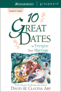 10 Great Dates to Energize Your Marriage Leader's Guide: The Best Tips from the Marriage Alive Seminars