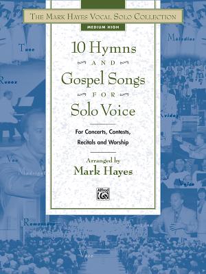 10 Hymns and Gospel Songs for Solo Voice: The Mark Hayes Vocal Solo Collection - Hayes, Mark