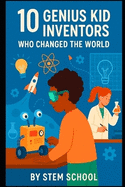 10 Kid Inventors Who Changed the World: Amazing Young Minds That Made History