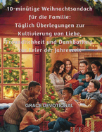 10-mintige Weihnachtsandacht fr die Familie: Tglich berlegungen zur Kultivierung von Liebe, Freundlichkeit und Dankbarkeit zur Feier der Jahreszeit