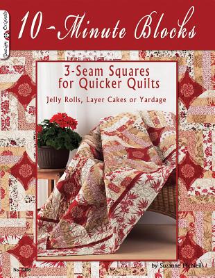 10-Minute Blocks: 3-Seam Squares for Quicker Quilts: Jelly Rolls, Layer Cakes or Yardage - McNeill, Suzanne