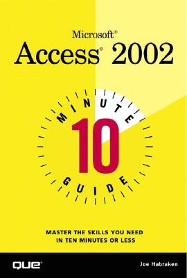 10 Minute Guide to Microsoft Access 2002 - Habraken, Joseph W