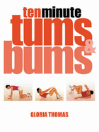 10 Minute Tums and Bums - Thomas, Gloria