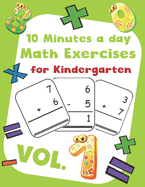 10 Minutes a day Math Excercise for Kindergarten Vol.1: 30 Days of Math Timed Tests with Addition and Subtraction in a few minutes a day, Ages 5-8(Grade K-2), Math Drills with Placing Value, Digit 1-9 with Reproducible Practices.