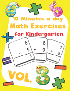 10 Minutes a day Math Excercise for Kindergarten Vol.3: 30 Days of Math Timed Tests with Addition and Subtraction in a few minutes a day, Ages 5-8(Grade K-2), Math Drills with Placing Value, Digit 1-9 with Reproducible Practices.