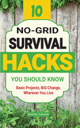 10 No-Grid Survival Hacks You Should Know: Basic Projects, BIG Change, Wherever You Live