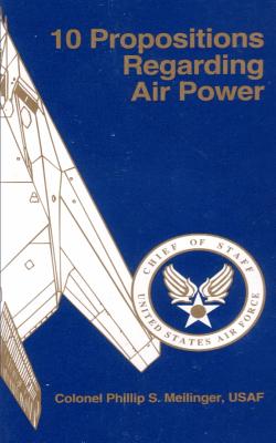 10 Propositions Regarding Air Power - Meilinger, Phillip S