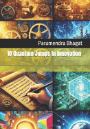 10 Quantum Jumps In Innovation: Tech Progress, Social Stagnation