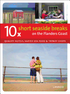 10 Short Seaside Breaks on the Flanders Coast: Quality Hotels, Varied Sea Food & Trendy Shops