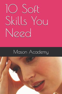 10 Soft Skills You Need - Mason, Charles, and Academy, Mason