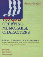 10 Steps to Creating Memorable Characters: Forms, Checklists & Exercises Designed to Help Screen and Fiction Writers Create and Develop Exciting and Unforgettable Personalities - Viders, Sue, and Storey, Lucynda, and Gorman, Cher