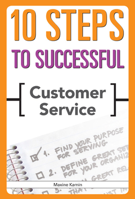 10 Steps to Successful Customer Service - Kamin, Maxine