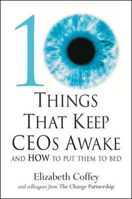 10 Things That Keep Ceos Awake: And How to Put Them to Bed - Coffey, Elizabeth