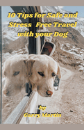 10 Tips for Safe and Stress Free Travel with your Dog