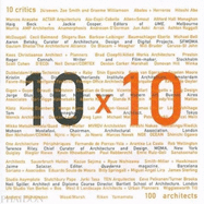 10 X 10: 10 Critics, 100 Architects