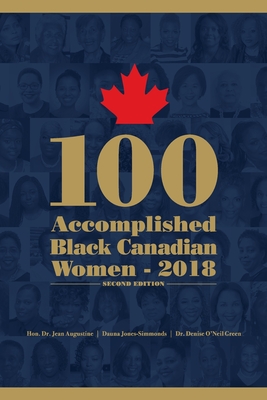100 Accomplished Black Canadian Women 2018 - Augustine Dr, Jean, and O'Neil Green, Denise, and Jones-Simmonds, Dauna