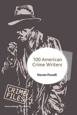 100 American Crime Writers - Powell, S (Editor)