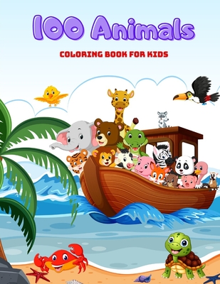 100 Animals - COLORING BOOK FOR KIDS: Sea Animals, Farm Animals, Jungle Animals, Woodland Animals and Circus Animals - Stern, Bill