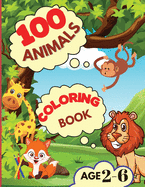100 Animals Coloring Book: My First Coloring Book with Animals From Anywhere Easy and Fun Educational Coloring Pages of Animals for Boys, Girls, Preschool and Kindergarten (Simple Coloring Book for Kids).
