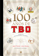 100 Anos de Tbo: La Revista Que Dio Nombre a Los Tebeos/ 100 Years of Tbo
