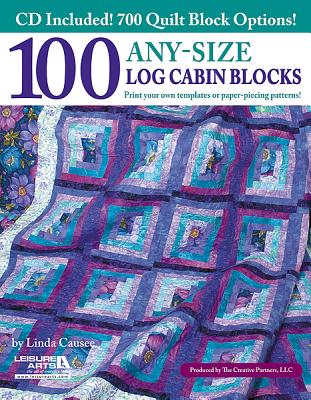 100 Any-Size Log Cabin Blocks with CD - Leisure Arts, and Causee, Linda