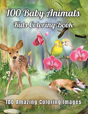 100 Baby Animals Kids Coloring Book 100 Amazing Coloring Images: 100 ...