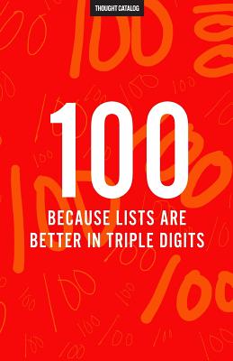 100 (Because Lists Are Better In Triple Digits) - Catalog, Thought