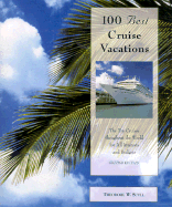 100 Best Cruise Vacations, 2nd: The Top Cruises Throughout the World for All Interests and Budgets - Scull, Theodore W